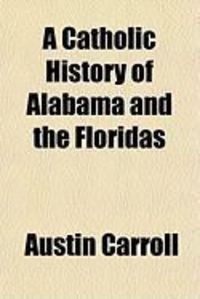 Produktbild: A Catholic History of Alabama and the Floridas