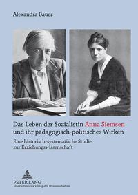 Bild vom Artikel Das Leben der Sozialistin Anna Siemsen und ihr pädagogisch-politisches Wirken vom Autor Alexandra Bauer