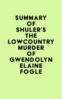 Produktbild: Summary of Shuler's The Lowcountry Murder of Gwendolyn Elaine Fogle