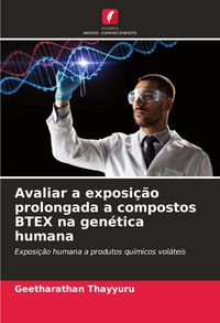 Produktbild: Avaliar a exposi&ccedil;&atilde;o prolongada a compostos BTEX na gen&eacute;tica humana