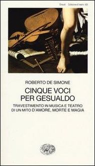 Produktbild: Cinque voci per Gesualdo. Travestimento in musica e teatro di un mito d'amore, morte e magia