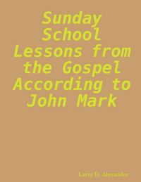 Produktbild: Sunday school lessons from the Gospel according to John Mark