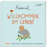 Produktbild: Willkommen im Leben! Herzlichen Gl&uuml;ckwunsch zum Baby! (Frederick von Leo Lionni)