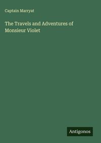 Produktbild: The Travels and Adventures of Monsieur Violet