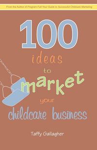 Produktbild: 100 Ideas to Market Your Childcare Business