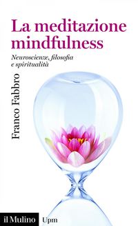 Produktbild: La meditazione mindfulness. Neuroscienze, filosofia e spiritualit&agrave;