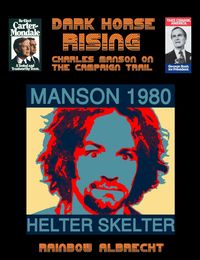 Produktbild: Dark Horse Rising: Charles Manson on the Campaign trail