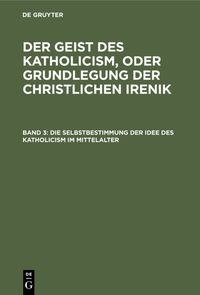 Produktbild: Die Selbstbestimmung der Idee des Katholicism im Mittelalter