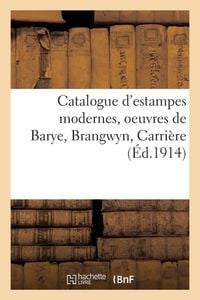 Produktbild: Catalogue d'estampes modernes, oeuvres de Barye, Brangwyn, Carri&egrave;re