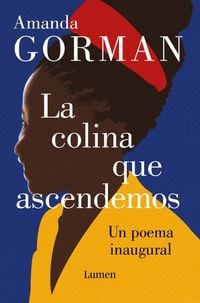 Produktbild: La Colina Que Ascendemos: Un Poema Inaugural / The Hill We Climb: An Inaugural Poem for the Country