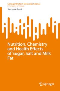 Produktbild: Nutrition, Chemistry, and Health Effects of Sugar, Salt, and Milkfat