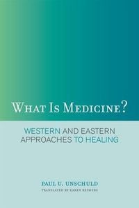 Produktbild: Unschuld, P: What is Medicine? - Western and Eastern Approac