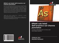 Produktbild: Effetti sub letali dell'arsenico sul Channa punctatus