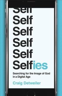 Produktbild: Selfies: Searching for the Image of God in a Digital Age