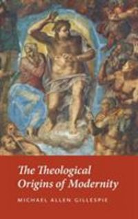 Produktbild: Gillespie, M: The Theological Origins of Modernity