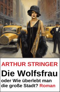 Produktbild: Die Wolfsfrau oder Wie &uuml;berlebt man die gro&szlig;e Stadt? Roman