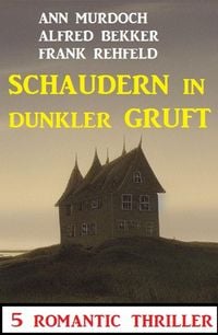 Produktbild: Schaudern in dunkler Gruft: 5 Romantic Thriller