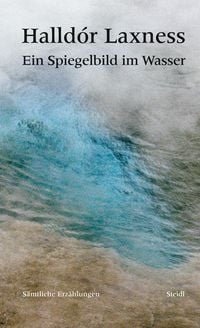 Produktbild: Ein Spiegelbild im Wasser. S&auml;mtliche Erz&auml;hlungen