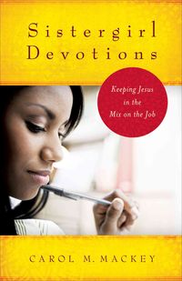 Produktbild: Sistergirl Devotions: Keeping Jesus in the Mix on the Job