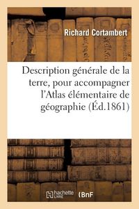 Produktbild: Description g&eacute;n&eacute;rale de la terre, pour accompagner l'Atlas &eacute;l&eacute;mentaire de g&eacute;ographie