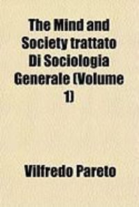 Produktbild: The Mind and Society Trattato Di Sociologia Generale (Volume 1)