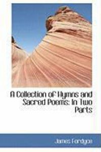 Produktbild: A Collection of Hymns and Sacred Poems: In Two Parts