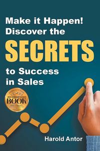 Produktbild: Make it Happen! Discover the SECRETS to Success in Sales