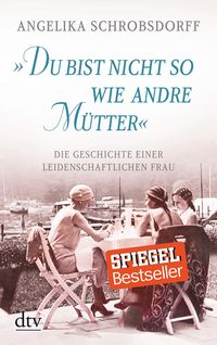 Bild vom Artikel "Du bist nicht so wie andre Mütter" vom Autor Angelika Schrobsdorff