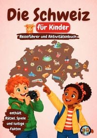 Produktbild: Die Schweiz f&uuml;r Kinder &ndash; Reisef&uuml;hrer und Aktivit&auml;tenbuch