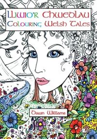 Produktbild: Williams, D: Lliwio'r Chwedlau / Colouring Welsh Tales