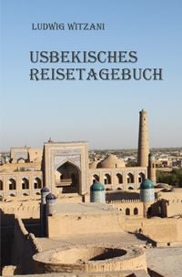 Bild vom Artikel Usbekisches Reisetagebuch vom Autor Ludwig Witzani