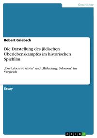 Produktbild: Die Darstellung des j&uuml;dischen &Uuml;berlebenskampfes im historischen Spielfilm
