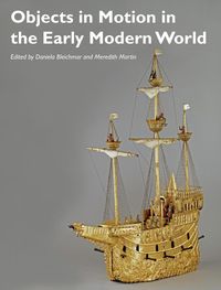 Produktbild: Objects in Motion in the Early Modern World