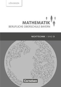 Mathematik Band 3 (FOS/BOS 13) - Berufliche Oberschule Bayern - Nichttechnik - Lösungen zum Schülerbuch