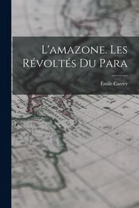 Produktbild: L'amazone. Les R&eacute;volt&eacute;s Du Para