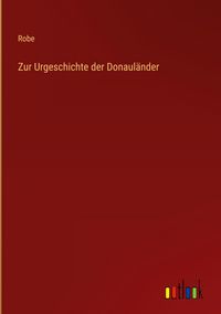 Produktbild: Zur Urgeschichte der Donaul&auml;nder