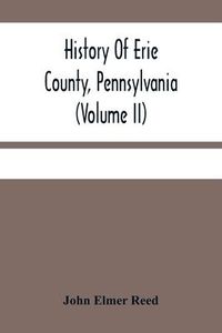 Produktbild: History Of Erie County, Pennsylvania (Volume Ii)
