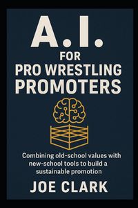 Produktbild: A.I. For Pro Wrestling Promoters