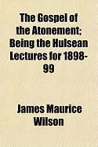 Produktbild: The Gospel of the Atonement; Being the Hulsean Lectures for 1898-99