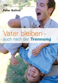 Bild vom Artikel Vater bleiben - auch nach der Trennung vom Autor Peter Ballnik