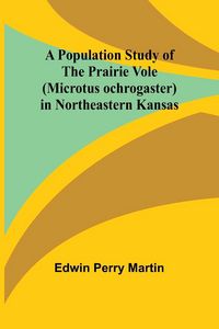 Produktbild: A Population Study of the Prairie Vole (Microtus ochrogaster) in Northeastern Kansas