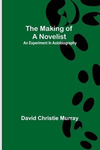 Produktbild: The Making Of A Novelist; An Experiment In Autobiography