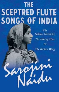 Produktbild: The Sceptred Flute Songs of India - The Golden Threshold, The Bird of Time & The Broken Wing