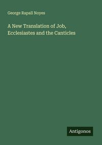 Produktbild: A New Translation of Job, Ecclesiastes and the Canticles