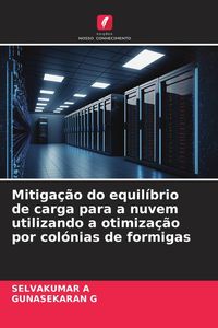 Produktbild: Mitiga&ccedil;&atilde;o do equil&iacute;brio de carga para a nuvem utilizando a otimiza&ccedil;&atilde;o por col&oacute;nias de formigas