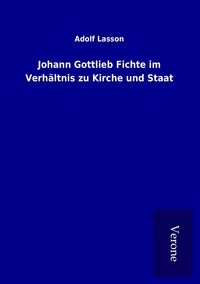 Produktbild: Johann Gottlieb Fichte im Verh&auml;ltnis zu Kirche und Staat