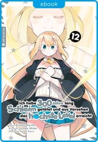 Produktbild: Ich habe 300 Jahre lang Schleim get&ouml;tet und aus Versehen das h&ouml;chste Level erreicht 12