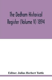 Produktbild: The Dedham historical register (Volume V) 1894