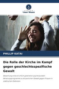 Produktbild: Die Rolle der Kirche im Kampf gegen geschlechtsspezifische Gewalt