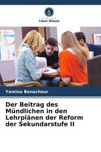 Produktbild: Der Beitrag des M&uuml;ndlichen in den Lehrpl&auml;nen der Reform der Sekundarstufe II